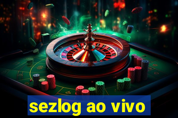 sezlog ao vivo